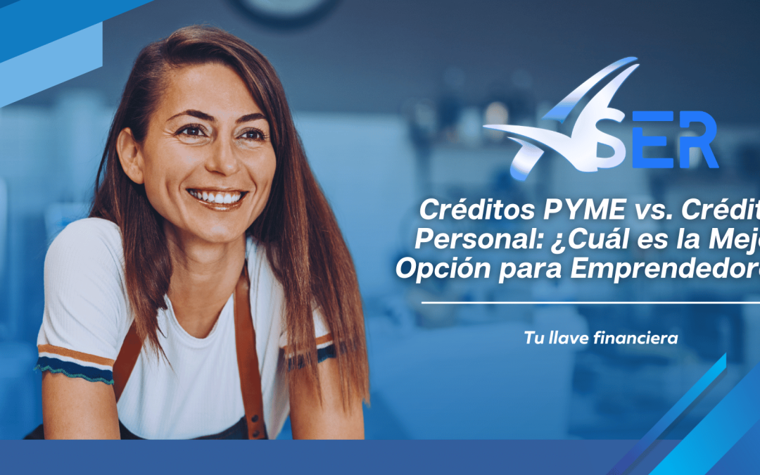 Créditos PYME vs. Crédito Personal: ¿Cuál es la Mejor Opción para Emprendedores?